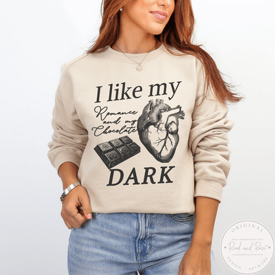 I Like My Romance and My Chocolate DARK Sweatshirt